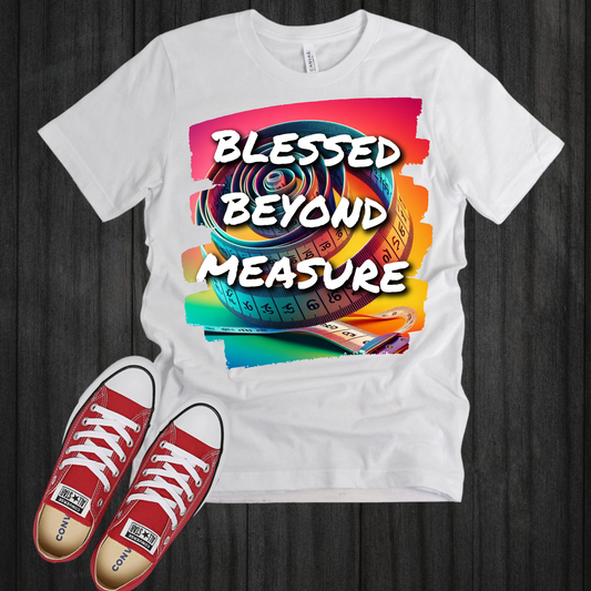 Blessed Beyond Measure T-shirt