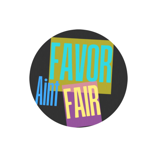 Favor Ain't Fair Round Mousepad