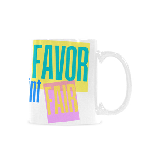 Favor Ain't Fair White Mug (11oz)